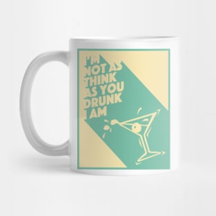 I'm not as think as you drunk I am Mug